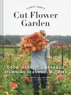 Floret Farm's Cut Flower Garden: Grow, Harvest, and Arrange Stunning Seasonal Blooms cover