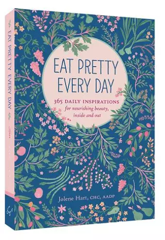Eat Pretty Everyday: 365 Daily Inspirations for Nourishing Beauty, Inside and Out cover