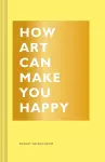 How Art Can Make You Happy cover