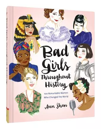 Bad Girls Throughout History: 100 Remarkable Women Who Changed the World cover