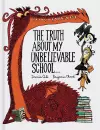 The Truth About My Unbelievable School . . . cover