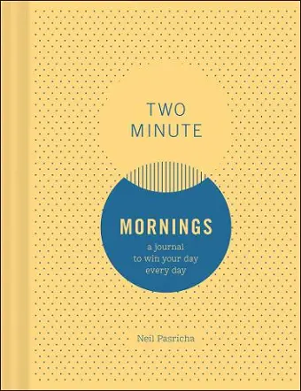 Two Minute Mornings: A Journal to Win Your Day Every Day cover