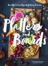 Platters and Boards: Beautiful, Casual Spreads for Every Occasion cover