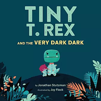 Tiny T. Rex and the Very Dark Dark cover