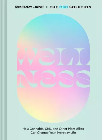 Merry Jane's The CBD Solution: Wellness cover