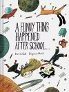 A Funny Thing Happened After School . . . cover