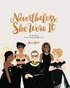 Nevertheless, She Wore It cover