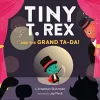 Tiny T. Rex and the Grand Ta-Da! cover