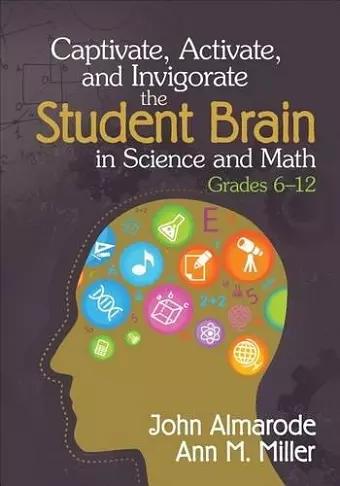 Captivate, Activate, and Invigorate the Student Brain in Science and Math, Grades 6-12 cover