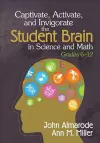 Captivate, Activate, and Invigorate the Student Brain in Science and Math, Grades 6-12 cover