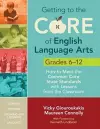 Getting to the Core of English Language Arts, Grades 6-12 cover