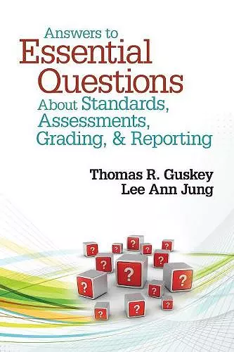 Answers to Essential Questions About Standards, Assessments, Grading, and Reporting cover