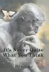 It's Never Quite What You Think cover