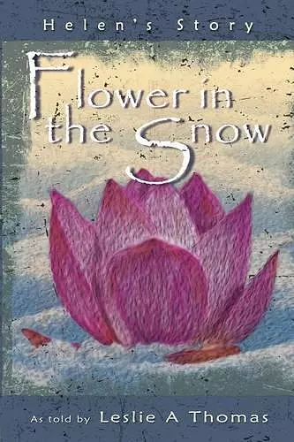 Flower in the Snow-Helen's Story cover