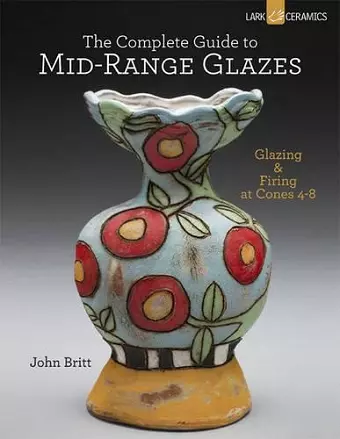 The Complete Guide to Mid-Range Glazes cover