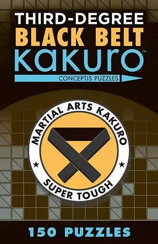 Third-Degree Black Belt Kakuro cover