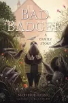 Bad Badger: A Family Story cover
