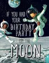 If You Had Your Birthday Party on the Moon cover
