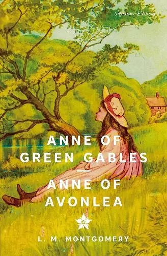 Anne of Green Gables & Anne of Avonlea (Signature Editions) cover