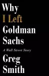 Why I Left Goldman Sachs cover