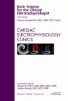 Basic Science for the Clinical Electrophysiologist, An Issue of Cardiac Electrophysiology Clinics cover