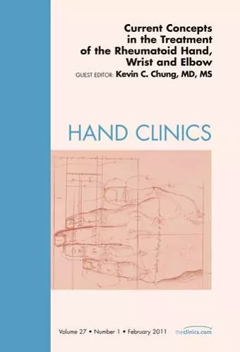 Current Concepts in the Treatment of the Rheumatoid Hand, Wrist and Elbow, An Issue of Hand Clinics cover