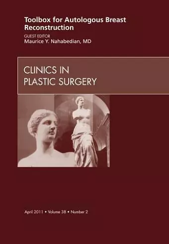 Toolbox for Autologous Breast Reconstruction, An Issue of Clinics in Plastic Surgery cover