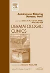 AutoImmune Blistering Disease Part I, An Issue of Dermatologic Clinics cover
