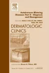 Autoimmune Blistering Diseases, Part II - Diagnosis and Management, An Issue of Dermatologic Clinics cover