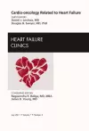 Cardio-oncology Related to Heart Failure, An Issue of Heart Failure Clinics cover