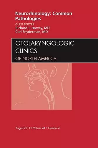 Neurorhinology: Common Pathologies , An Issue of Otolaryngologic Clinics cover