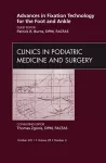 Advances in Fixation Technology for the Foot and Ankle, An Issue of Clinics in Podiatric Medicine and Surgery cover