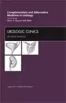 Complementary and Alternative Medicine in Urology, An Issue of Urologic Clinics cover