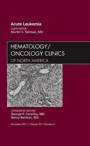 Acute Leukemia, An Issue of Hematology/Oncology Clinics of North America cover