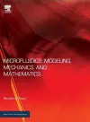 Microfluidics: Modeling, Mechanics and Mathematics cover