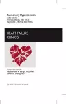 Pulmonary Hypertension, An Issue of Heart Failure Clinics cover