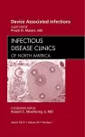 Device Associated Infections, An Issue of Infectious Disease Clinics cover