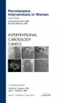 Percutaneous Interventions in Women, An Issue of Interventional Cardiology Clinics cover