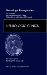 Neurologic Emergencies, An Issue of Neurologic Clinics cover