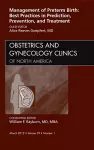 Management of Preterm Birth: Best Practices in Prediction, Prevention, and Treatment, An Issue of Obstetrics and Gynecology Clinics cover