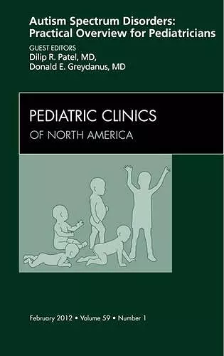 Autism Spectrum Disorders: Practical Overview For Pediatricians, An Issue of Pediatric Clinics cover