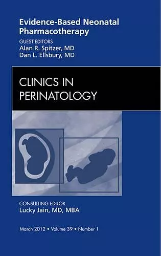 Evidence-Based Neonatal Pharmacotherapy, An Issue of Clinics in Perinatology cover