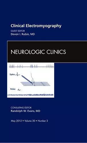 Clinical Electromyography, An Issue of Neurologic Clinics cover