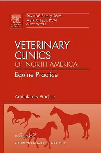 Ambulatory Practice, An Issue of Veterinary Clinics: Equine Practice cover