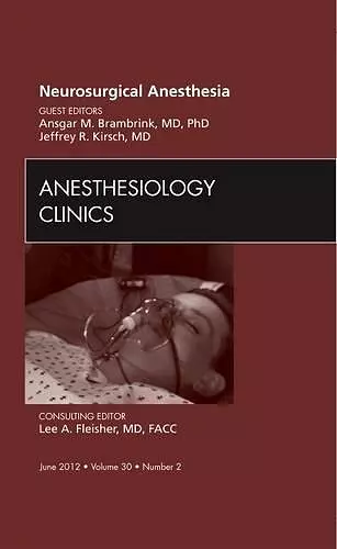 Neurosurgical Anesthesia, An Issue of Anesthesiology Clinics cover