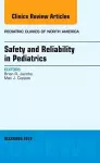 Safety and Reliability in Pediatrics, An Issue of Pediatric Clinics cover