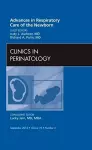 Advances in Respiratory Care of the Newborn, An Issue of Clinics in Perinatology cover