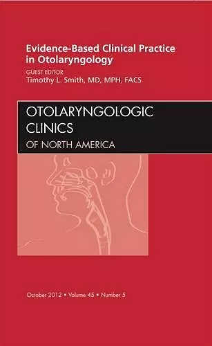 Evidence-Based Clinical Practice in Otolaryngology, An Issue of Otolaryngologic Clinics cover