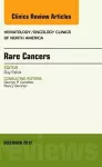 Rare Cancers, An Issue of Hematology/Oncology Clinics of North America cover