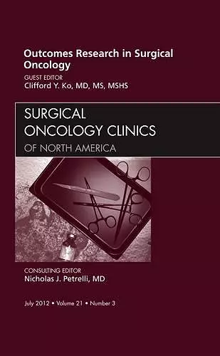 Outcomes Research in Surgical Oncology, An Issue of Surgical Oncology Clinics cover